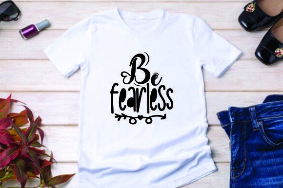 Be Fearless Free Motivational T-Shirt